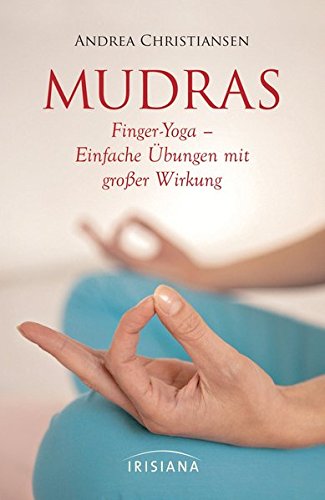 Mudras – Kompaktführer: Finger-Yoga – Einfache Übungen mit großer Wirkung