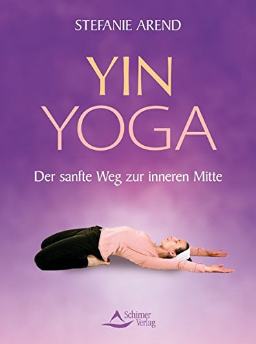 Yin Yoga – Der sanfte Weg zur inneren Mitte