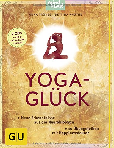 Yoga-Glück (mit 2 CDs): Neue Erkenntnisse aus der Neurobiologie; 10 Übungsreihen mit Happinessfaktor (GU Einzeltitel Gesundheit/Fitness/Alternativheilkunde)