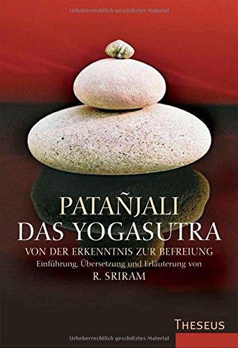 Das Yogasutra: Von der Erkenntnis zur Befreiung