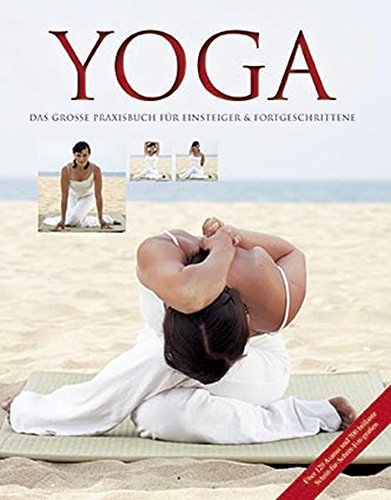 Yoga: Das große Praxisbuch für Einsteiger & Fortgeschrittene