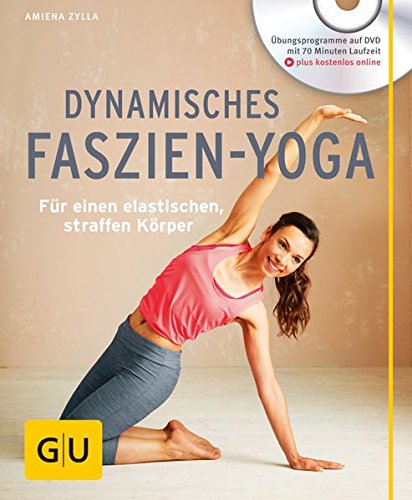 Dynamisches Faszien-Yoga (mit DVD): Für einen elastischen, straffen Körper (GU Multimedia)