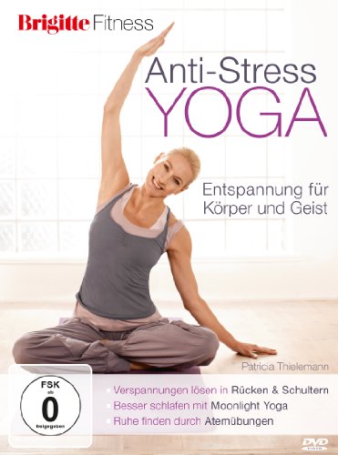 Brigitte Fitness.  Anti-Stress Yoga. Entspannung für Körper und Geist